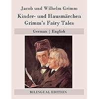Kinder- und Hausmärchen / Grimm's Fairy Tales: German | English (Bilingual Edition) (German Edition) Kinder- und Hausmärchen / Grimm's Fairy Tales: German | English (Bilingual Edition) (German Edition) Paperback
