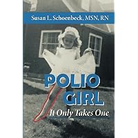 Polio Girl: It Only Takes One Polio Girl: It Only Takes One Paperback Kindle
