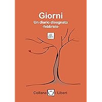 Giorni - Febbraio: Un diario disegnato (I Liberi Vol. 2) (Italian Edition) Giorni - Febbraio: Un diario disegnato (I Liberi Vol. 2) (Italian Edition) Kindle