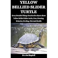 Yellow Bellied Slider Turtle: Every Detailed Things You Need to Know about Yellow Bellied Slider turtle, Care, Housing, Behavior, Feeding, Diet And Health Yellow Bellied Slider Turtle: Every Detailed Things You Need to Know about Yellow Bellied Slider turtle, Care, Housing, Behavior, Feeding, Diet And Health Kindle Paperback