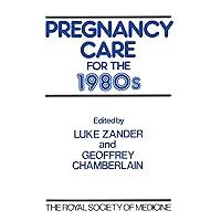 Pregnancy Care for the 1980s: Based on a Conference Held at the Royal Society of Medicine Pregnancy Care for the 1980s: Based on a Conference Held at the Royal Society of Medicine Paperback