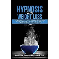 Hypnosis for Weight Loss: The Ultimate Guide to Stop Emotional Eating, Sugar Cravings, Binge and Compulsive Eating. Rediscover the Pleasure to Live Better Through Daily Habits Hypnosis for Weight Loss: The Ultimate Guide to Stop Emotional Eating, Sugar Cravings, Binge and Compulsive Eating. Rediscover the Pleasure to Live Better Through Daily Habits Hardcover