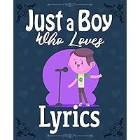 Just a Boy Who Loves Lyrics Composition Notebook: Cute and Funny Wide Ruled Lined Journal for College with Glossy Cover and 7.5 x 9.25 inches size, Ideal To Take Classroom Notes