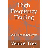 High Frequency Trading: Questions and Answers (Advanced Topics in Quantitative Trading)
