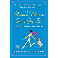 French Women Don't Get Fat: The Secret of Eating for Pleasure French Women Don't Get Fat: The Secret of Eating for Pleasure Paperback Audible Audiobook Kindle Hardcover Spiral-bound Audio CD