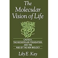 The Molecular Vision of Life: Caltech, the Rockefeller Foundation, and the Rise of the New Biology (Monographs on the History and Philosophy of Biology) The Molecular Vision of Life: Caltech, the Rockefeller Foundation, and the Rise of the New Biology (Monographs on the History and Philosophy of Biology) Paperback Kindle Hardcover Mass Market Paperback
