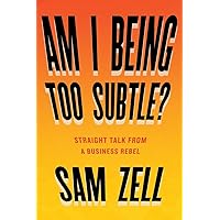 Am I Being Too Subtle?: Straight Talk From a Business Rebel Am I Being Too Subtle?: Straight Talk From a Business Rebel Hardcover Audible Audiobook Kindle