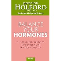 Balance Your Hormones: The Drug-free Guide to Improving Your Hormonal Health Balance Your Hormones: The Drug-free Guide to Improving Your Hormonal Health Paperback