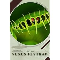 Venus Flytrap: Plant Guide Venus Flytrap: Plant Guide Paperback Kindle