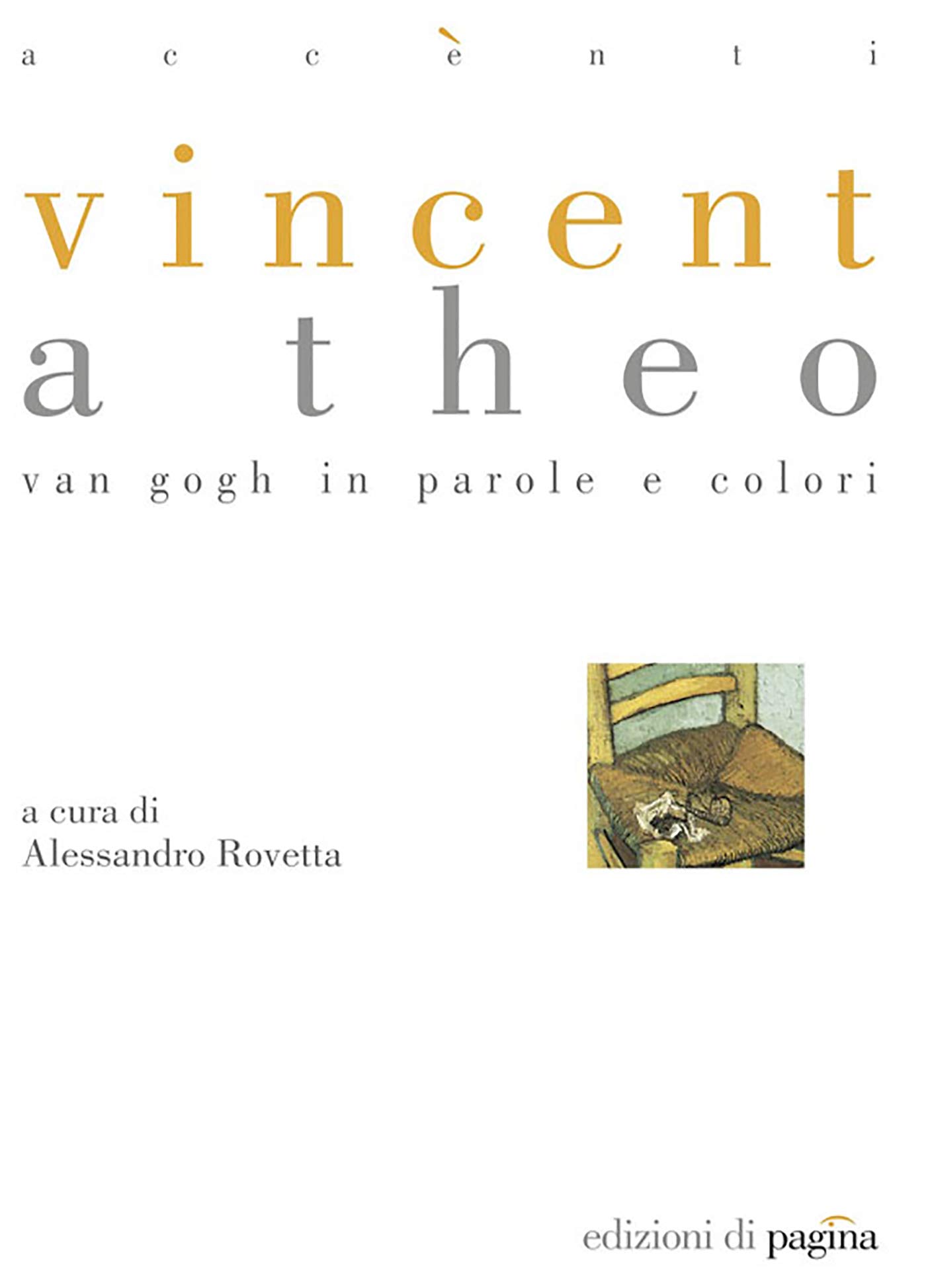 Vincent a Theo. Van Gogh in parole e colori (Italian Edition)