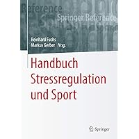 Handbuch Stressregulation und Sport (Springer Reference Psychologie) (German Edition) Handbuch Stressregulation und Sport (Springer Reference Psychologie) (German Edition) Hardcover