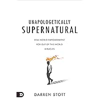 Unapologetically Supernatural: Real-World Empowerment for Out of This World Miracles Unapologetically Supernatural: Real-World Empowerment for Out of This World Miracles Paperback Kindle Audible Audiobook Hardcover