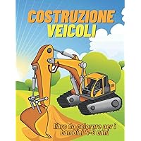Costruzione Veicoli libro da colorare per i bambini 4-8 anni: Big Cranes and Tractors, Simple Easy Preschool Coloring. with 48 Pagesfun Coloring Book ... Girls who love Construction (Italian Edition)
