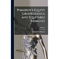 Pomeroy's Equity Jurisprudence and Equitable Remedies; Volume 4 Pomeroy's Equity Jurisprudence and Equitable Remedies; Volume 4 Hardcover Paperback