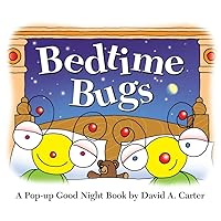 Bedtime Bugs: A Pop-up Good Night Book by David A. Carter (David Carter's Bugs) Bedtime Bugs: A Pop-up Good Night Book by David A. Carter (David Carter's Bugs) Board book Hardcover