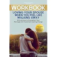 Workbook For Loving Your Spouse When You Feel Like Walking Away by Gary Chapman: 90 Exercises to Strengthen Your Marriage and Implement Lasting Change Workbook For Loving Your Spouse When You Feel Like Walking Away by Gary Chapman: 90 Exercises to Strengthen Your Marriage and Implement Lasting Change Paperback