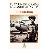 Pupy, un emigrado buscando su familia (Spanish Edition)