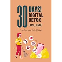 30 Days Digital Detox Challenge: Transform yourself in just 30 days! (30 Day Challenges)