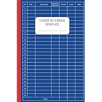 Libro di Cassa Semplice: Registro delle entrate e delle spese, semplice e facile da compilare, Ideale per i proprietari di piccole imprese e ... A5 - 110 Pagine - 03 (Italian Edition)