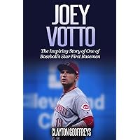 Joey Votto: The Inspiring Story of One of Baseball's Star First Basemen (Baseball Biography Books) Joey Votto: The Inspiring Story of One of Baseball's Star First Basemen (Baseball Biography Books) Paperback Kindle Hardcover