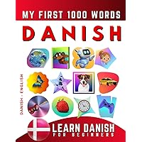 Learn Danish for Beginners, My First 1000 Words: Bilingual Danish - English Language Learning Book for Kids & Adults