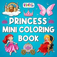 Mini Coloring Book: Princess: Bold & Easy Designs For Kids And Adults (Simple And Cute Coloring Books) Mini Coloring Book: Princess: Bold & Easy Designs For Kids And Adults (Simple And Cute Coloring Books) Paperback