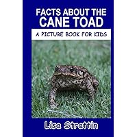 Facts About the Cane Toad (A Picture Book For Kids) Facts About the Cane Toad (A Picture Book For Kids) Paperback Kindle