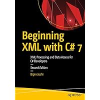 Beginning XML with C# 7: XML Processing and Data Access for C# Developers Beginning XML with C# 7: XML Processing and Data Access for C# Developers Kindle Paperback