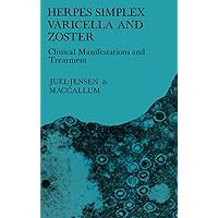 Herpes Simplex Varicella and Zoster: Clinical Manifestations and Treatment Herpes Simplex Varicella and Zoster: Clinical Manifestations and Treatment Kindle Hardcover Paperback