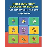 Kids Learn First Vocabulary Builder FULL COLORS Cartoons Flash Cards English Dutch: Easy Babies Basic frequency sight words dictionary COLORFUL ... toddlers, Pre K, Preschool, Kindergarten.