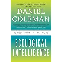 Ecological Intelligence: The Hidden Impacts of What We Buy Ecological Intelligence: The Hidden Impacts of What We Buy Paperback Kindle Audible Audiobook Hardcover