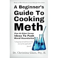 A Beginner's Guide To Cooking Meth: Plus 40 Other Careers To Push Moral Boundaries, Prank Book & Journal Notebook A Beginner's Guide To Cooking Meth: Plus 40 Other Careers To Push Moral Boundaries, Prank Book & Journal Notebook Paperback