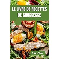 Le Livre De Recettes De Grossesse: Guide de nutrition pendant la grossesse avec des recettes pour vous et la santé de votre bébé (French Edition) Le Livre De Recettes De Grossesse: Guide de nutrition pendant la grossesse avec des recettes pour vous et la santé de votre bébé (French Edition) Kindle Paperback