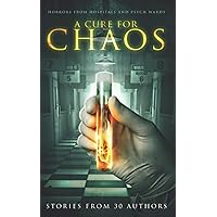 A Cure for Chaos: Horrors from hospitals and psych wards (Haunted Library) A Cure for Chaos: Horrors from hospitals and psych wards (Haunted Library) Paperback Kindle