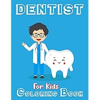 Dentist Coloring Book For Kids: Take Care Your Teeth Colouring Pages to Drawing | With 30 Illustrations Pages for Relaxation