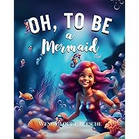 Oh, To Be a Mermaid Oh, To Be a Mermaid Paperback