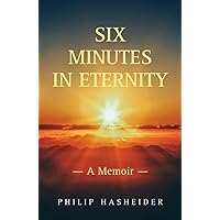 Six Minutes in Eternity: A Memoir Six Minutes in Eternity: A Memoir Paperback Kindle Audible Audiobook