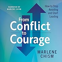 From Conflict to Courage: How to Stop Avoiding and Start Leading From Conflict to Courage: How to Stop Avoiding and Start Leading Kindle Audible Audiobook Paperback