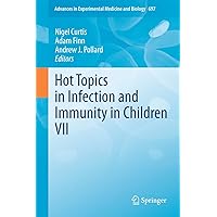 Hot Topics in Infection and Immunity in Children VII (Advances in Experimental Medicine and Biology, 697) Hot Topics in Infection and Immunity in Children VII (Advances in Experimental Medicine and Biology, 697) Paperback Kindle Hardcover