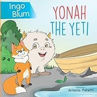Yonah The Yeti: Teach your children friendship and helpfulness (Bedtime Stories)