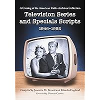 Television Series and Specials Scripts, 1946-1992: A Catalog of the American Radio Archives Collection