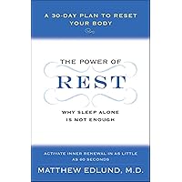 The Power of Rest: Why Sleep Alone Is Not Enough. A 30-Day Plan to Reset Your Body The Power of Rest: Why Sleep Alone Is Not Enough. A 30-Day Plan to Reset Your Body Kindle Paperback Hardcover