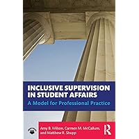 Inclusive Supervision in Student Affairs: A Model for Professional Practice Inclusive Supervision in Student Affairs: A Model for Professional Practice Paperback Kindle Hardcover