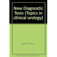 New Diagnostic Tests (Topics in Clinical Urology) New Diagnostic Tests (Topics in Clinical Urology) Hardcover