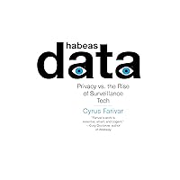 Habeas Data: Privacy vs. the Rise of Surveillance Tech Habeas Data: Privacy vs. the Rise of Surveillance Tech Paperback Kindle Audible Audiobook Hardcover Audio CD