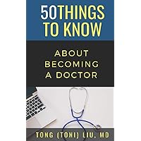 50 THINGS TO KNOW ABOUT BECOMING A DOCTOR: The Journey from Medical School of the Medical Profession (50 Things to Know Becoming Series) 50 THINGS TO KNOW ABOUT BECOMING A DOCTOR: The Journey from Medical School of the Medical Profession (50 Things to Know Becoming Series) Paperback Audible Audiobook Kindle