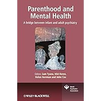 Parenthood and Mental Health: A Bridge Between Infant and Adult Psychiatry Parenthood and Mental Health: A Bridge Between Infant and Adult Psychiatry Hardcover