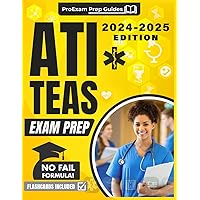 ATI TEAS Exam Prep: The No-Fail Formula | The Last TEAS Guide You'll Ever Need With Proven Methods for a Top Percentile Score. (Score Higher, Stress Less)