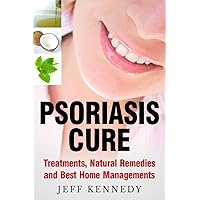 Psoriasis Cure: Treatments, Natural Remedies and Best Home Managements (Skin Disease, Skin Problems, Skin Diseases and Disorders Book 1) Psoriasis Cure: Treatments, Natural Remedies and Best Home Managements (Skin Disease, Skin Problems, Skin Diseases and Disorders Book 1) Kindle