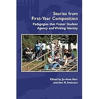 Stories from First-Year Composition: FYC Pedagogies that Foster Student Writing Identity and Agency (Practices & Possibilities)